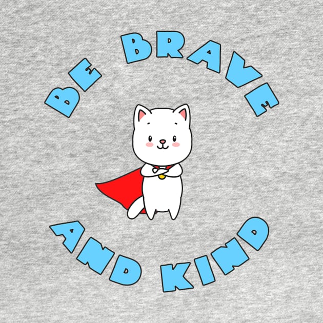 BE BRAVE AND KIND by PRINT-LAND